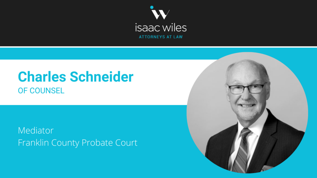 Charles Schneider named a Mediator for the Franklin County Probate Court 1 Isaac Wiles Trista Turley 1